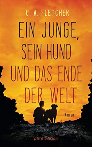 Fletcher, C. A.. Ein Junge, sein Hund und das Ende der Welt. Penhaligon, 2020.