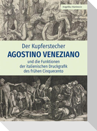 Der Kupferstecher Agostino Veneziano und die Funktionen der italienischen Druckgrafik des frühen Cinquecento