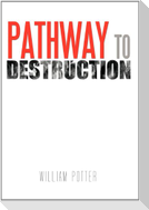 Pathway to Destruction