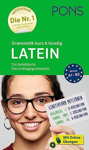 PONS Grammatik kurz & bündig Latein - Die beliebteste Nachschlagegrammatik - Mit Online-Übungen. Pons Langenscheidt GmbH, 2023.