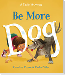 Be More Dog