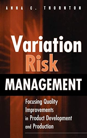 Thornton, Anna C / Thornton. Variation Risk Management - Focusing Quality Improvements in Product Development and Production. John Wiley & Sons, 2003.