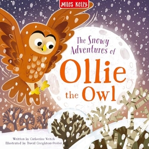 Veitch, Catherine / Miles Kelly. The Snowy Adventures of Ollie Owl. Miles Kelly Publishing Ltd, 2023.