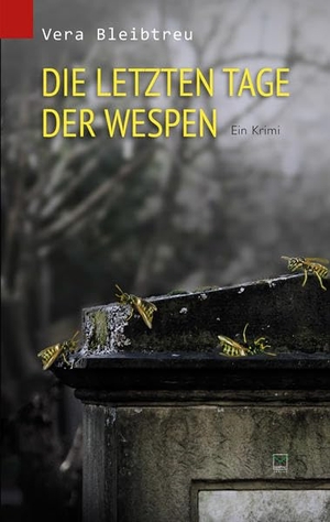Bleibtreu, Vera. Die letzten Tage der Wespen - Ein Krimi. TZ-Verlag & Print GmbH, 2014.