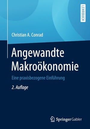 Conrad, Christian A.. Angewandte Makroökonomie - Eine praxisbezogene Einführung. Springer Fachmedien Wiesbaden, 2020.