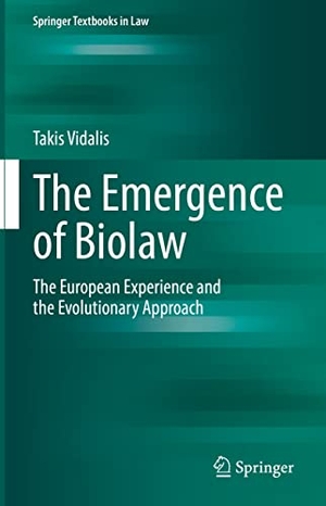 Vidalis, Takis. The Emergence of Biolaw - The European Experience and the Evolutionary Approach. Springer International Publishing, 2022.