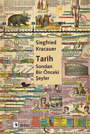 Kracauer, Siegfried / Oskar Kristeller, Paul et al. Tarih Sondan Bir Önceki Seyler. Metis Yayincilik, 2014.