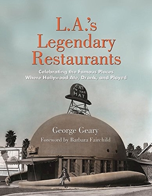 Geary, George. L.A.'s Legendary Restaurants - Celebrating the Famous Places Where Hollywood Ate, Drank, and Played. Santa Monica Press, 2016.