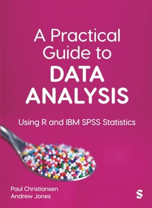 Christiansen / Andrew Jones. A Practical Guide to Data Analysis - Using R and IBM SPSS Statistics. SAGE Publications Ltd, 2025.