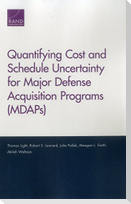 Quantifying Cost and Schedule Uncertainty for Major Defense Acquisition Programs (Mdaps)