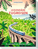 LONELY PLANET Bildband Legendäre Zugreisen