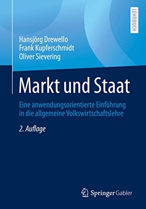Drewello, Hansjörg / Kupferschmidt, Frank et al. Markt und Staat - Eine anwendungsorientierte Einführung in die allgemeine Volkswirtschaftslehre. Springer-Verlag GmbH, 2022.