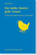 Die halbe Mutter geht voraus