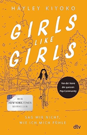 Kiyoko, Hayley. Girls like girls - Sag mir nicht, wie ich mich fühle - Eine gefühlvolle Liebesgeschichte von einer Pop-Ikone der LGBTQ+-Community. dtv Verlagsgesellschaft, 2023.