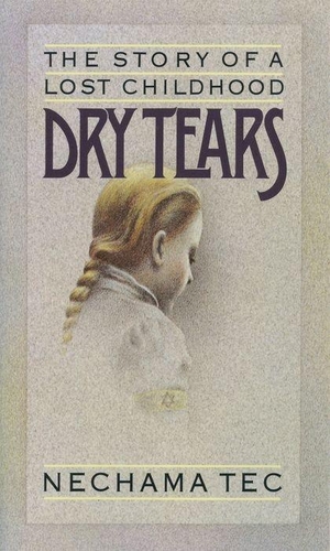 Tec, Nechama. Dry Tears - The Story of a Lost Childhood. Sydney University Press, 1984.