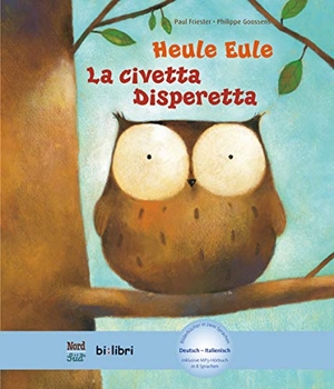 Friester, Paul / Philippe Goossens. Heule Eule. Deutsch-Italienisch - Kinderbuch Deutsch-Italienisch mit MP3-Hörbuch als Download. Hueber Verlag GmbH, 2014.