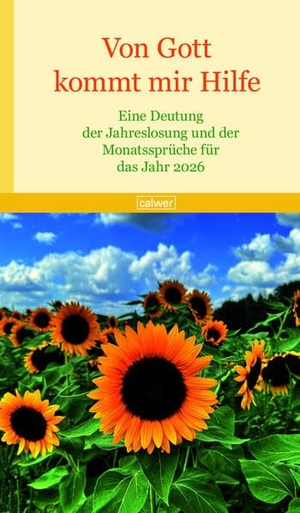 Wildermuth, Bernd (Hrsg.). Von Gott kommt mir Hilfe 2026 - Eine Deutung der Jahreslosung und der Monatssprüche für das Jahr 2026. Calwer Verlag GmbH, 2025.