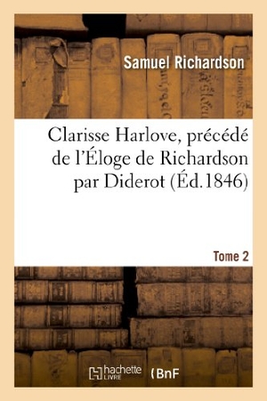 Richardson S. Clarisse Harlove. précédé de l'Eloge de Richardson. T2. Hachette Livre, 2022.