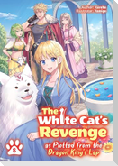 The White Cat's Revenge as Plotted from the Dragon King's Lap: Volume 8 (Light Novel)