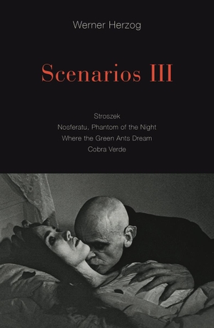 Herzog, Werner. Scenarios III - Stroszek; Nosferatu, Phantom of the Night; Where the Green Ants Dream; Cobra Verde. University of Minnesota Press, 2019.