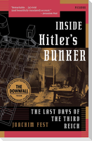 Inside Hitler's Bunker: The Last Days of the Third Reich