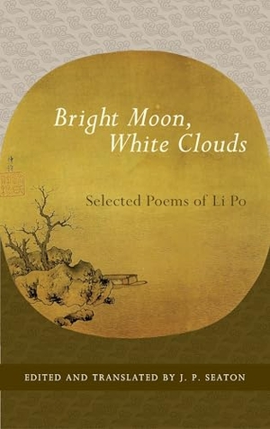 Li Po. Bright Moon, White Clouds - Selected Poems of Li Po. Shambhala, 2012.