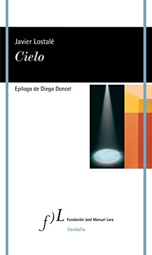 Lostalé Alonso, Javier. Cielo. Fundación José Manuel Lara, 2018.
