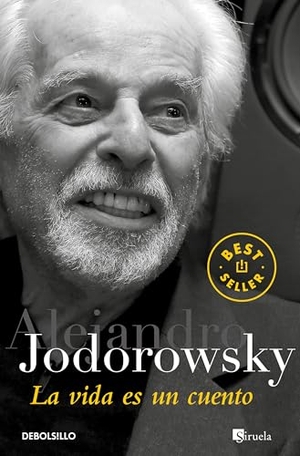 Jodorowsky, Alejandro. La vida es un cuento. Punto de Lectura, 2017.