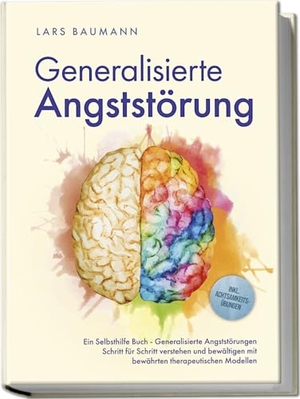Baumann, Lars. Generalisierte Angststörung - ein Selbsthilfebuch, inkl. Achtsamkeitsübungen. edition JT, 2024.