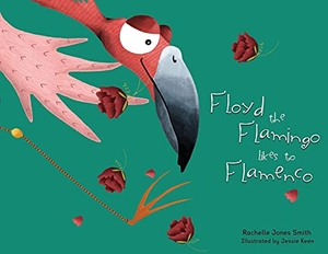 Jones Smith, Rachelle. Floyd the Flamingo Likes to Flamenco. Keepin' Up Wit Press, 2021.