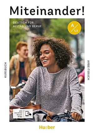 Beck, Juliane / Braun-Podeschwa, Julia et al. Miteinander! Deutsch für Alltag und Beruf A1.1. Kurs- und Arbeitsbuch plus interaktive Version - Deutsch als Zweitsprache. Hueber Verlag GmbH, 2021.