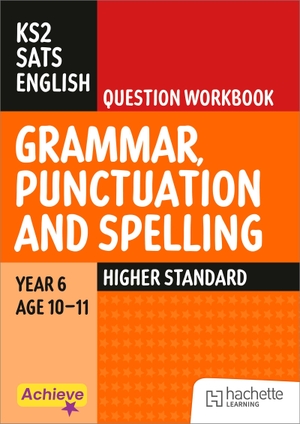 Barnes, Madeleine / Marie Lallaway. Achieve SATs: KS2 Grammar, Punctuation and Spelling Question Workbook (Higher) for the 2027 SATs tests. Hachette Learning, 2026.