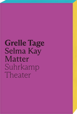 Matter, Selma Kay. Grelle Tage. Suhrkamp Verlag AG, 2023.