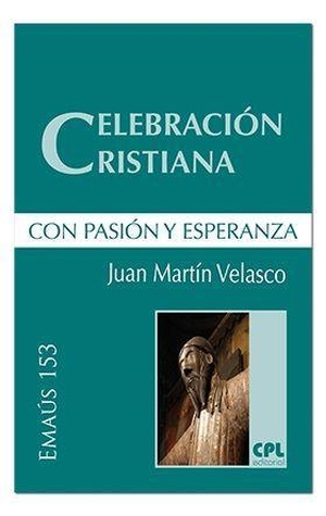 Martín Velasco, Juan. Celebración cristiana, con pasión y esperanza. Centre de Pastoral Litúrgica, 2018.