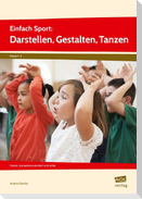 Einfach Sport: Darstellen, Gestalten, Tanzen