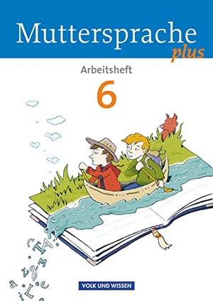 Döring, Bärbel / Dörschmann, Jana et al. Muttersprache plus - Allgemeine Ausgabe 2012 für Berlin, Brandenburg, Mecklenburg-Vorpommern, Sachsen-Anhalt, Thüringen - 6. Schuljahr - Arbeitsheft. Volk u. Wissen Vlg GmbH, 2013.