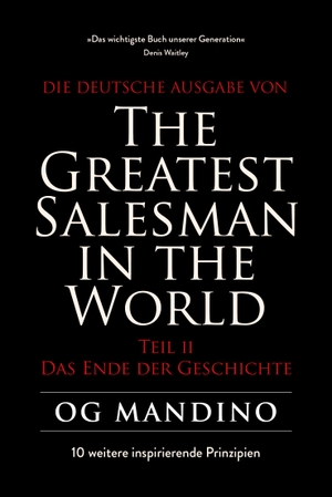 Mandino, Og. The Greatest Salesman in the World Teil II - Das Ende der Geschichte - 10 weitere inspirierende Prinzipien. Finanzbuch Verlag, 2023.