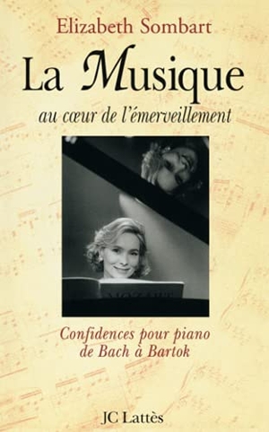 Sombart-E. La Musique Au Coeur de l'Emerveillement. Editions Jc Lattes, 2019.