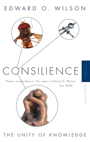 Wilson, Edward O.. Consilience - The Unity of Knowledge. Little, Brown Book Group, 1999.