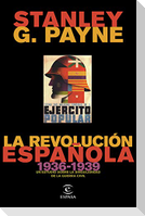 La revolución española, 1936-1939 : un estudio sobre la singularidad de la Guerra Civil
