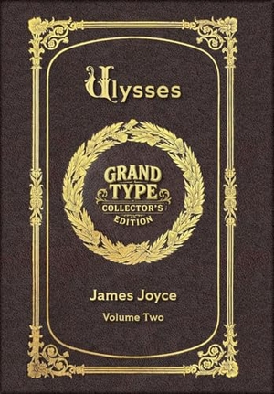 Joyce, James. Large Print - Ulysses, Volume 2 of 3 - Grand Type Collector's Edition - Matte Hardcover with Dust Jacket. Revive AI LTD., 2025.