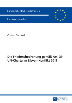 Gerhold, Cristan. Die Friedensbedrohung gemäß Art. 39 UN-Charta im Libyen-Konflikt 2011. Peter Lang, 2014.
