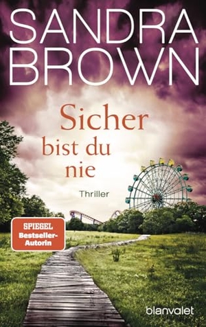 Brown, Sandra. Sicher bist du nie - Thriller - Atemlose Spannung trifft auf prickelnde Romantik - der Pageturner von SPIEGEL Bestsellerautorin Sandra Brown!. Blanvalet Taschenbuchverl, 2026.