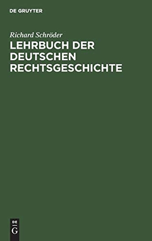 Schröder, Richard. Lehrbuch der deutschen Rechtsgeschichte. De Gruyter, 1889.