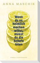 Wenn du es heimlich machen willst, musst du die Schafe töten