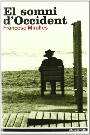 Miralles, Francesc. El somni d'Occident. Llibres de L'Índex (Ediciones de La Tempestad, S.L.), 2002.