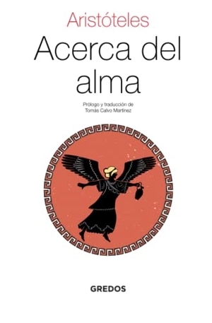 Aristóteles / Tomás Calvo Martínez. Acerca del alma. Gredos, 2014.