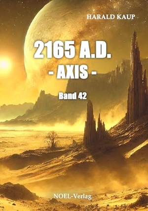 Kaup, Harald. 2165 A.D. - Axis -. NOEL-Verlag, 2025.
