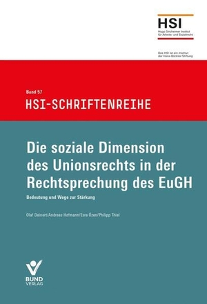 Hofmann, Andreas / Özen, Esra et al. Die soziale Dimension des Unionrechts in der Rechtsprechung des EuGH - Bedeutung und Wege zur Stärkung. Bund-Verlag GmbH, 2025.