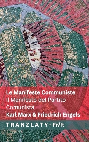 Marx, Karl / Friedrich Engels. Le Manifeste Communiste / Il Manifesto del Partito Comunista - Tranzlaty Français Italiano. Tranzlaty, 2025.